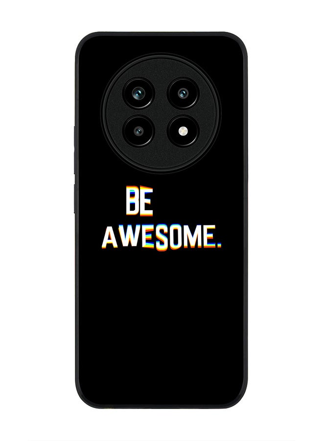 For Realme 13 Pro / 13 Pro+ Case,Slim fit Camera Protection, Shockproof Thin Phone cover  - Be awesome